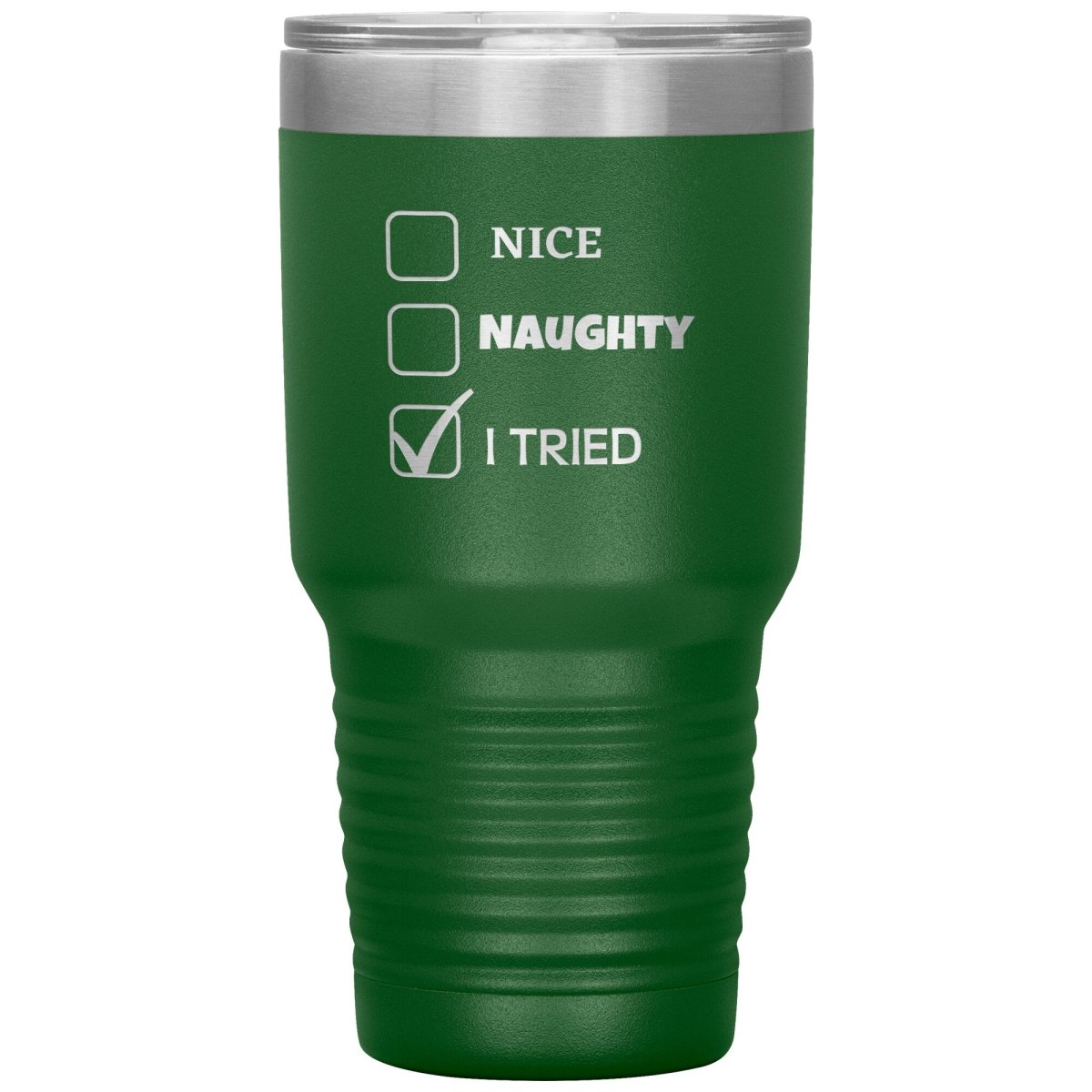 Nice, Naughty, I tried, Christmas Tumblers, 30oz Insulated Tumbler / Green - MemesRetail.com