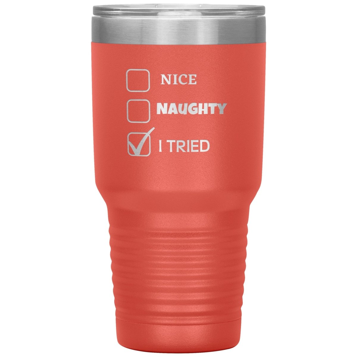 Nice, Naughty, I tried, Christmas Tumblers, 30oz Insulated Tumbler / Coral - MemesRetail.com