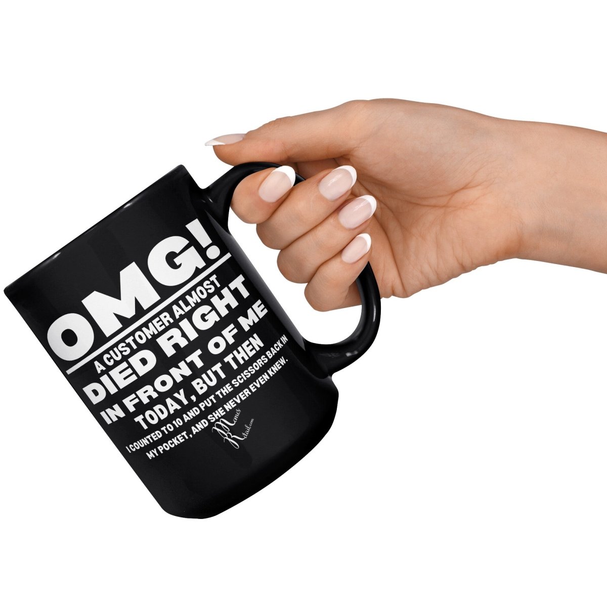 OMG! A Customer Almost Died 11oz & 15oz Black Mugs, 15oz Black Mug - MemesRetail.com