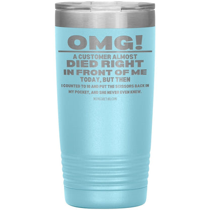 OMG! A Customer Almost Died Right In Front Of Me Tumbler, 20oz Insulated Tumbler / Light Blue - MemesRetail.com