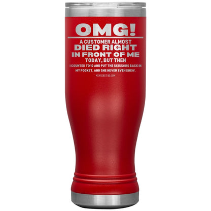 OMG! A Customer Almost Died Right In Front Of Me Tumbler, 20oz BOHO Insulated Tumbler / Red - MemesRetail.com