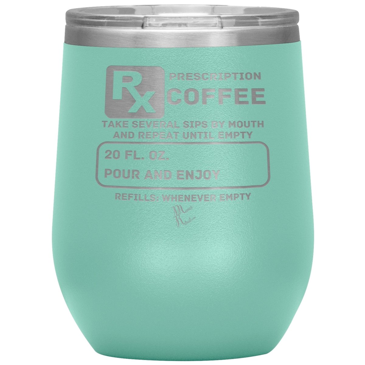 Prescription Coffee Rx Tumblers, 12oz Wine Insulated Tumbler / Teal - MemesRetail.com