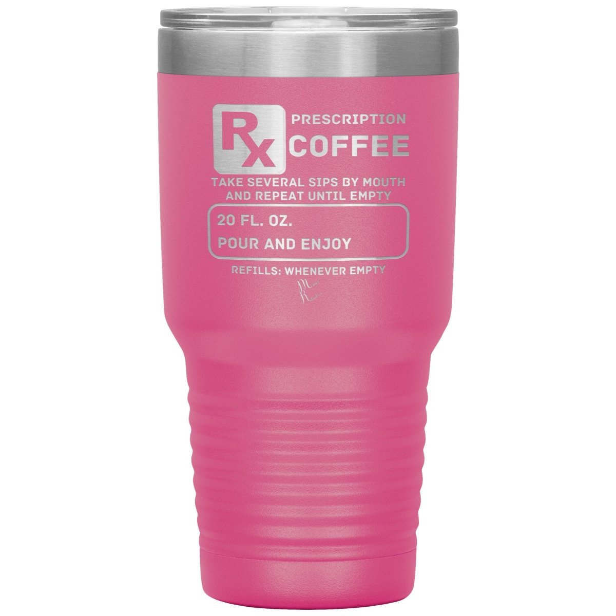 Prescription Coffee Rx Tumblers, 30oz Insulated Tumbler / Pink - MemesRetail.com