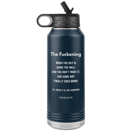 The Fuckening, When you don't trust the day. 32 oz Water Bottle, Navy - MemesRetail.com