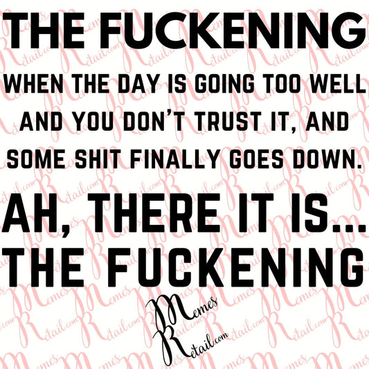 The Fuckening, When you don't trust the day SVG Digital Files - Memes Retail