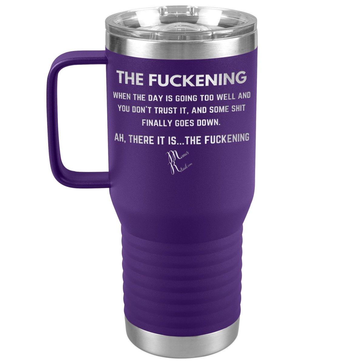 The Fuckening, When you don't trust the day Tumblers, 20oz Travel Tumbler / Purple - MemesRetail.com