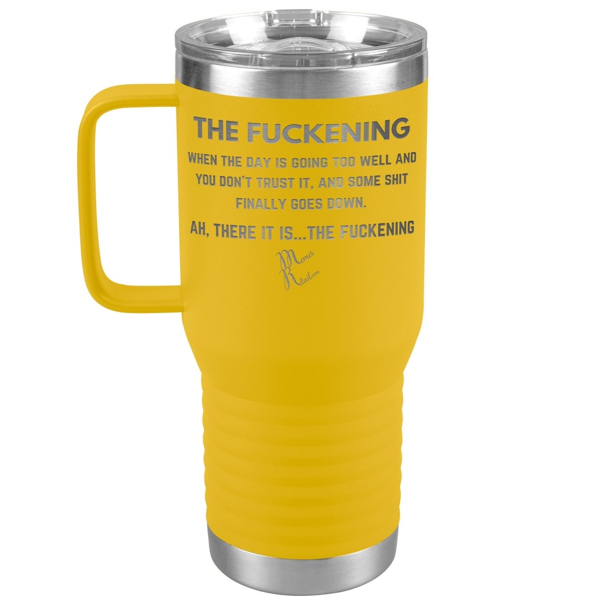 The Fuckening, When you don't trust the day Tumblers, 20oz Travel Tumbler / Yellow - MemesRetail.com
