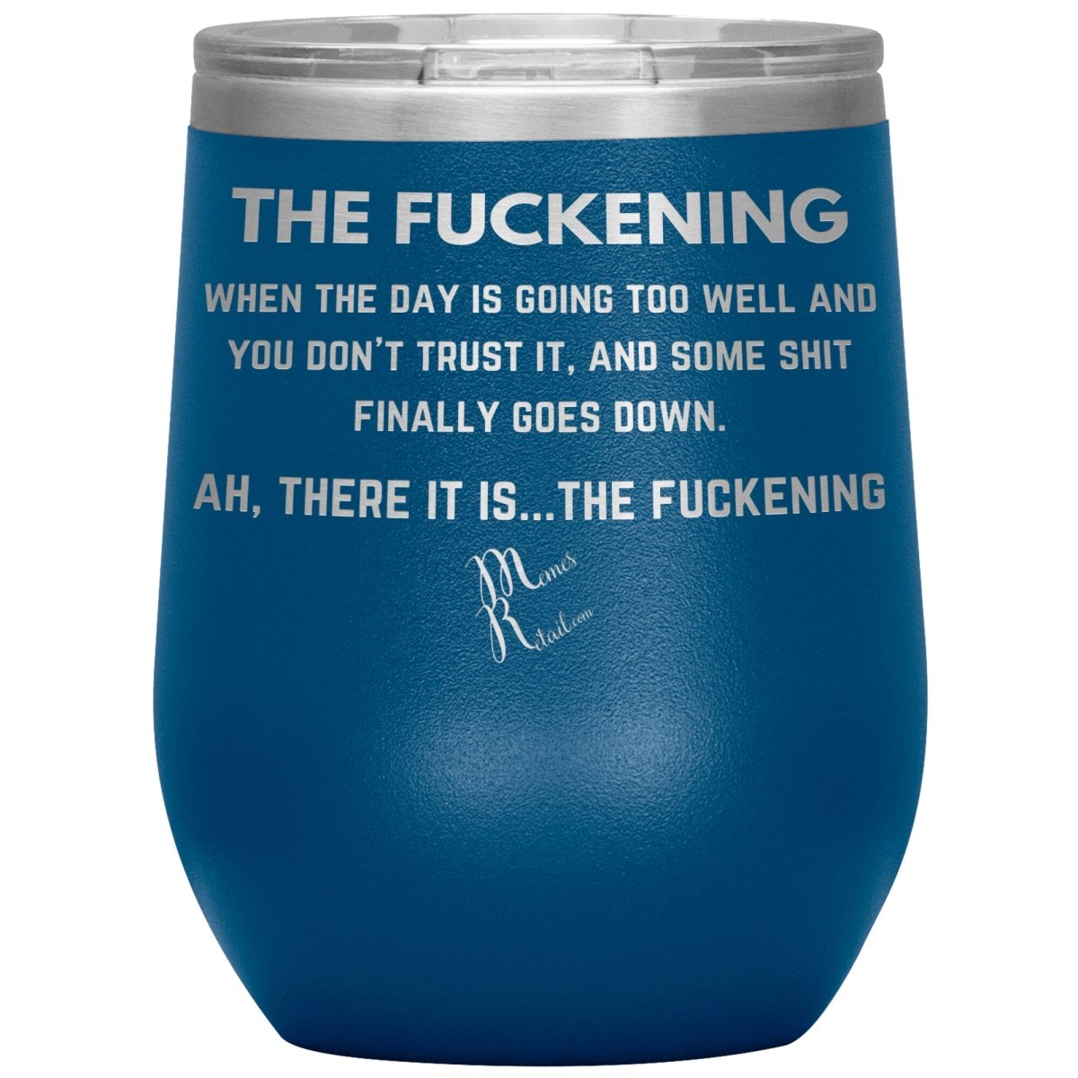 The Fuckening, When you don't trust the day Tumblers, 12oz Wine Insulated Tumbler / Blue - MemesRetail.com