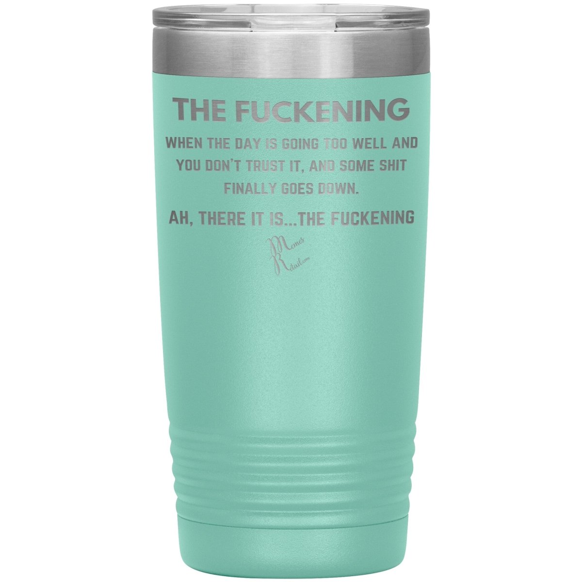 The Fuckening, When you don't trust the day Tumblers, 20oz Insulated Tumbler / Teal - MemesRetail.com