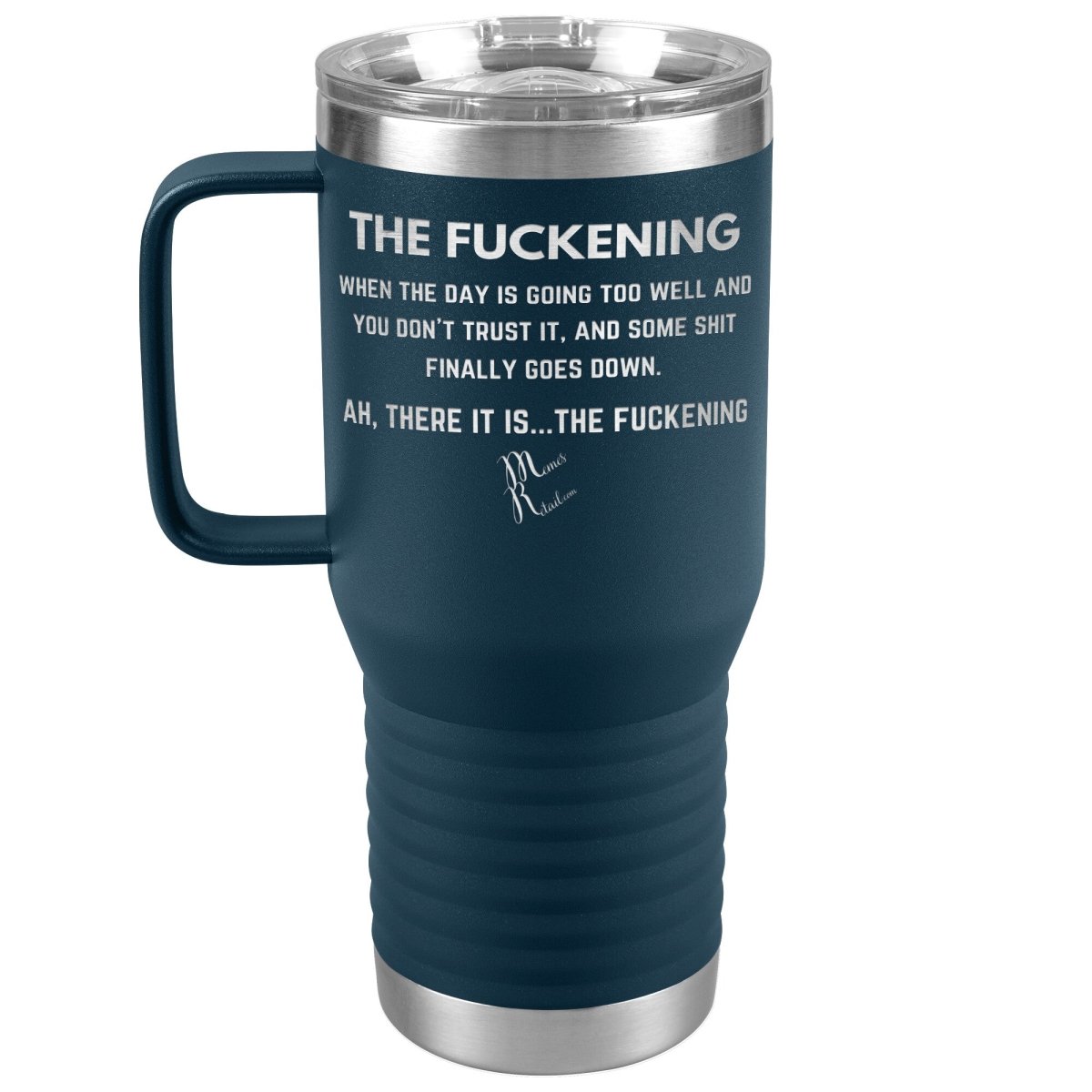 The Fuckening, When you don't trust the day Tumblers, 20oz Travel Tumbler / Navy - MemesRetail.com