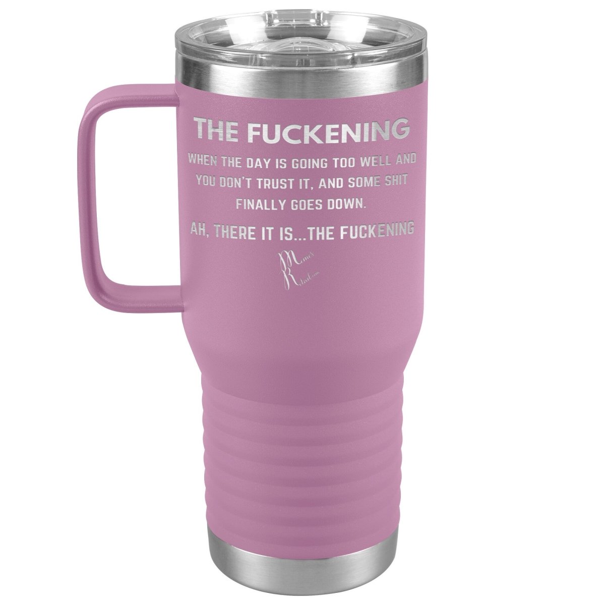 The Fuckening, When you don't trust the day Tumblers, 20oz Travel Tumbler / Light Purple - MemesRetail.com