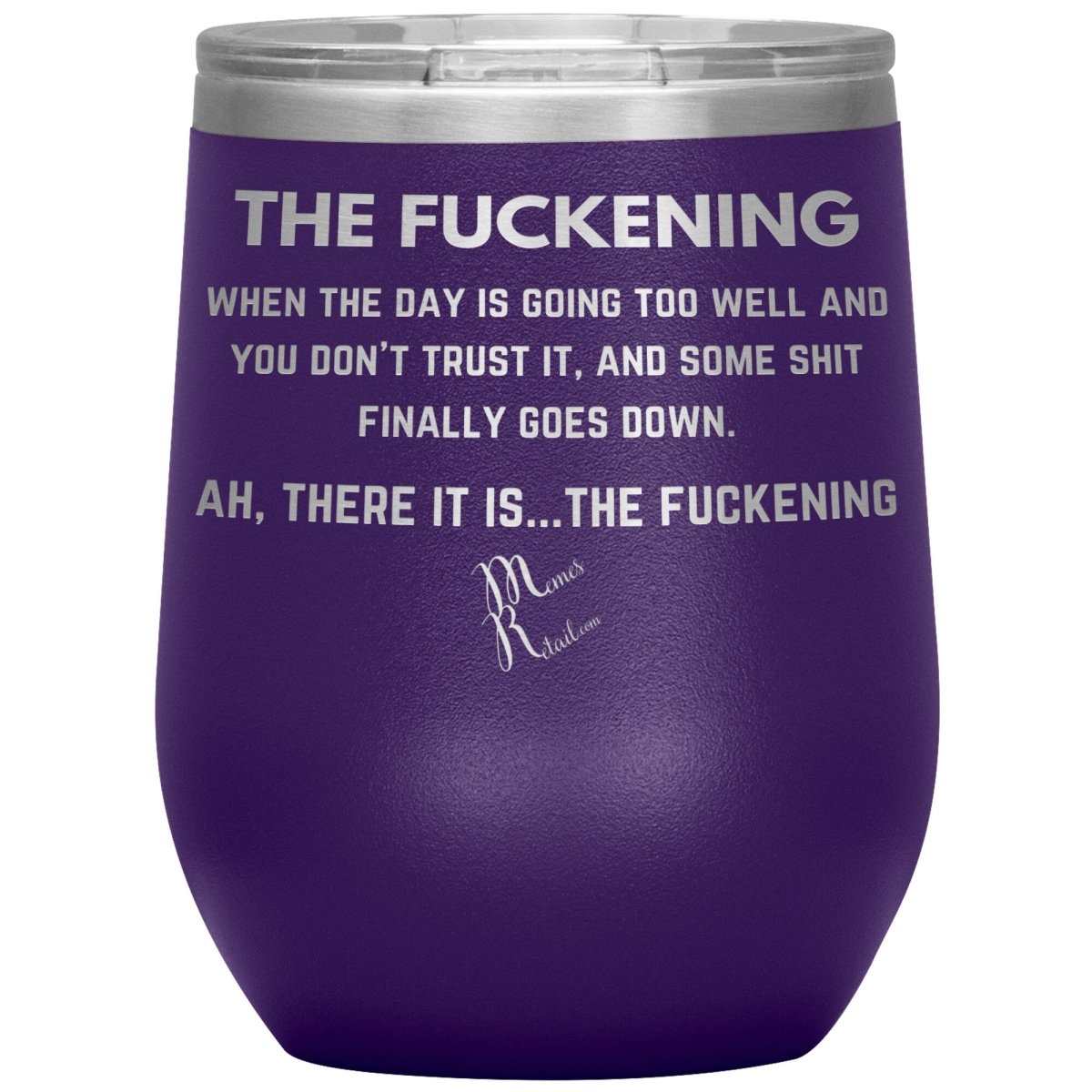 The Fuckening, When you don't trust the day Tumblers, 12oz Wine Insulated Tumbler / Purple - MemesRetail.com