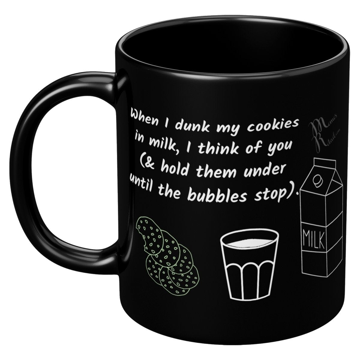 When I dunk My Cookies in Milk, I think of You - 11oz/15oz Mugs, 11oz / Black Mug - MemesRetail.com