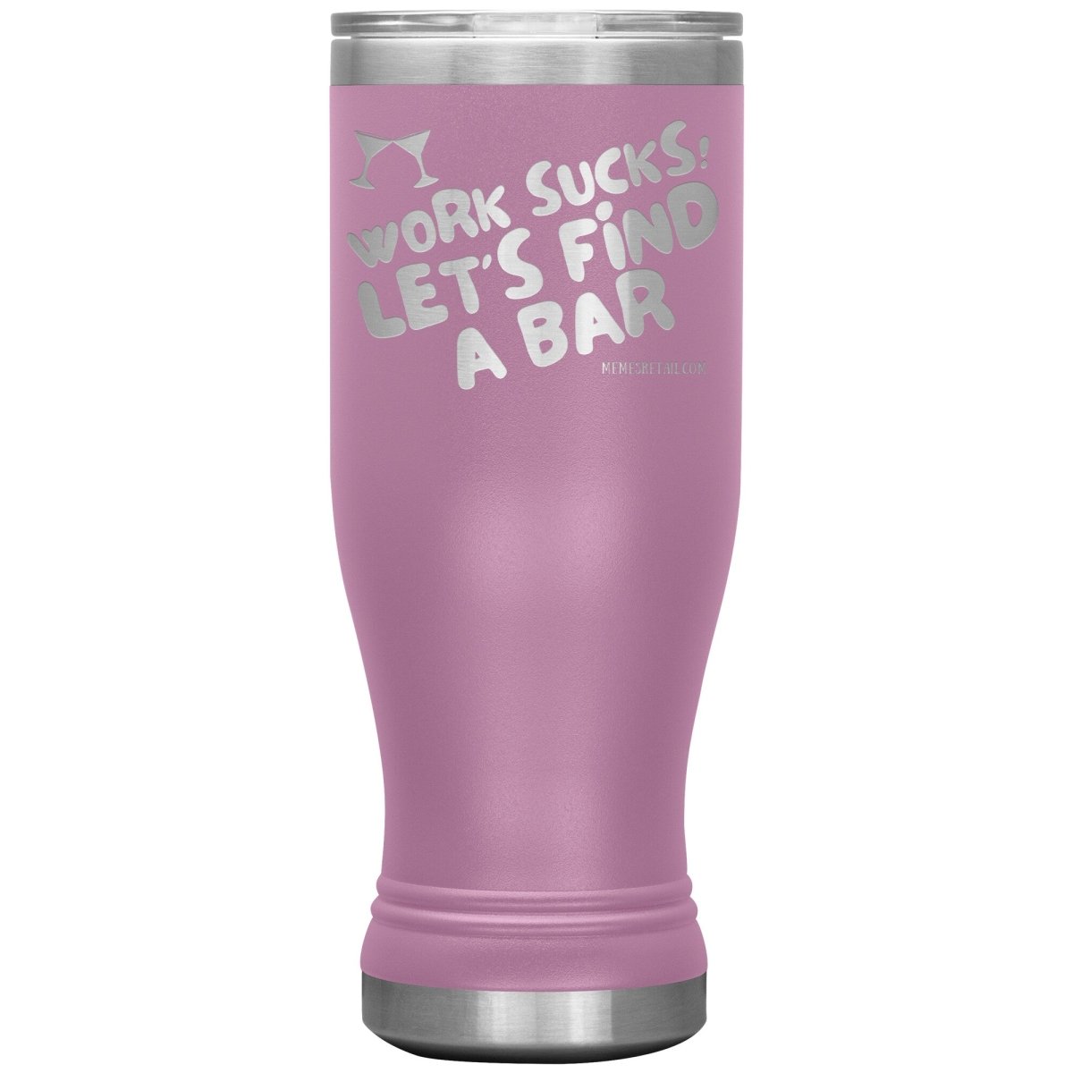 Work Sucks! Let's Find A Bar Tumblers, 20oz BOHO Insulated Tumbler / Light Purple - MemesRetail.com