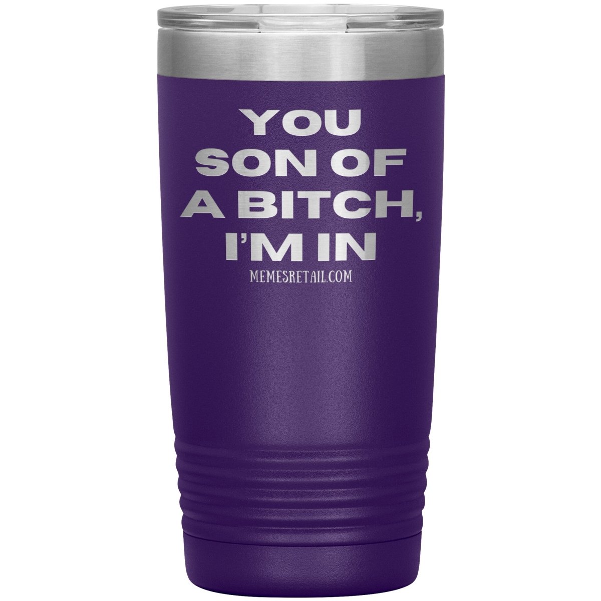 You son of a bitch, I’m in Tumblers, 20oz Insulated Tumbler / Purple - MemesRetail.com
