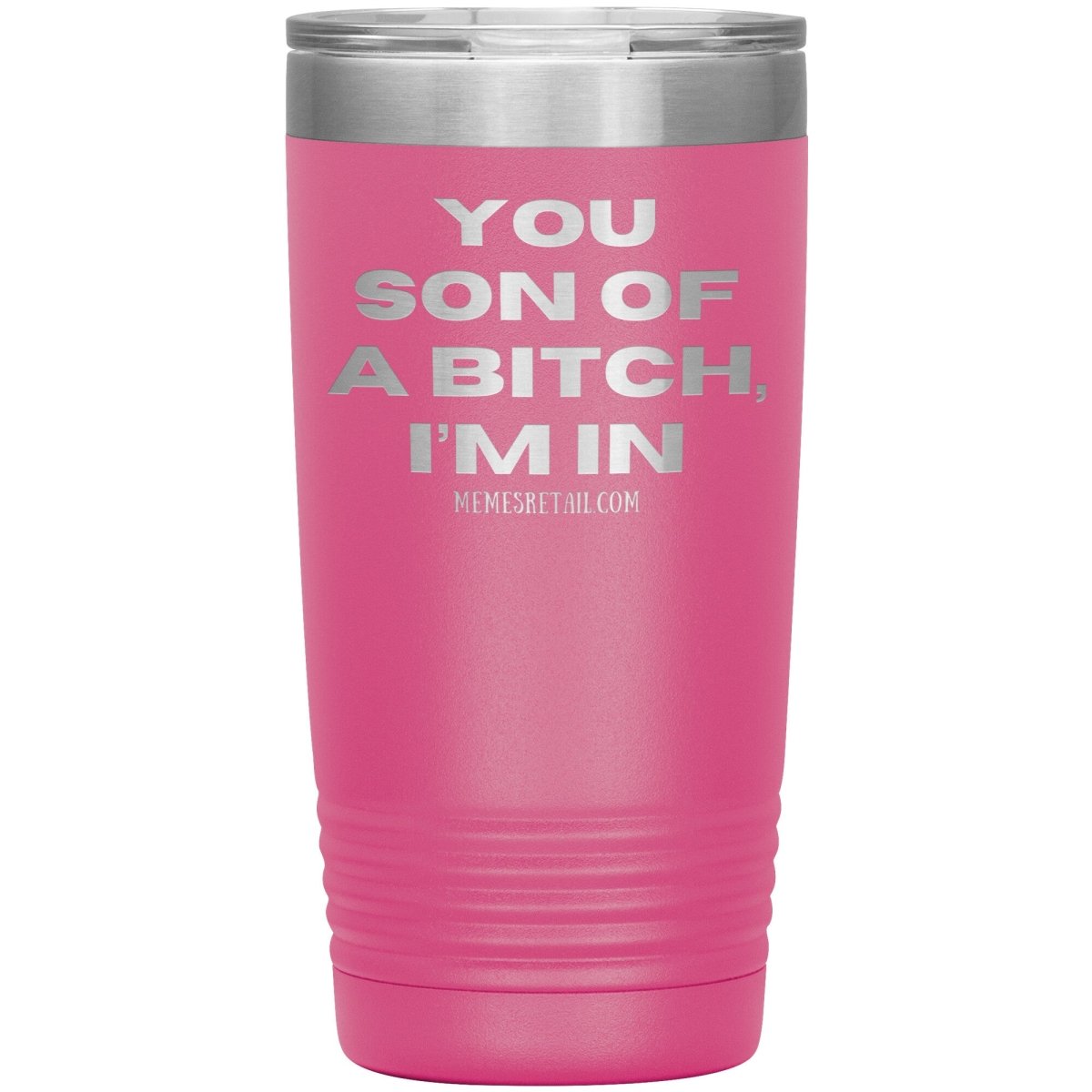 You son of a bitch, I’m in Tumblers, 20oz Insulated Tumbler / Pink - MemesRetail.com