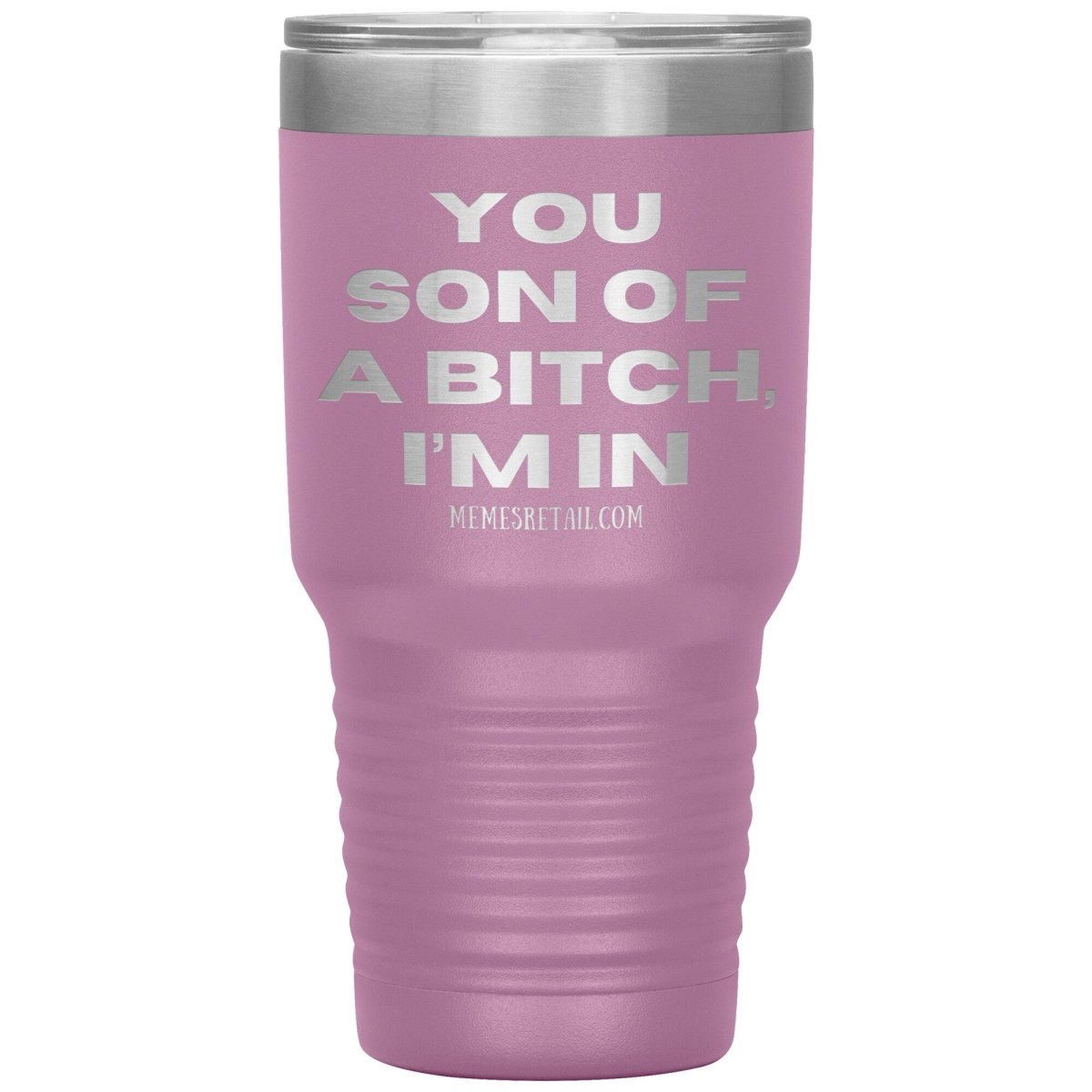 You son of a bitch, I’m in Tumblers, 30oz Insulated Tumbler / Light Purple - MemesRetail.com