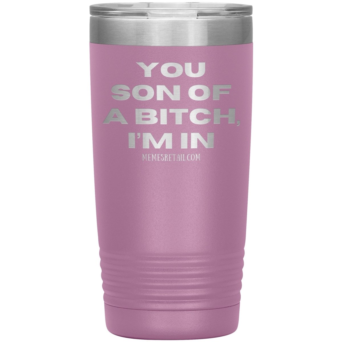 You son of a bitch, I’m in Tumblers, 20oz Insulated Tumbler / Light Purple - MemesRetail.com