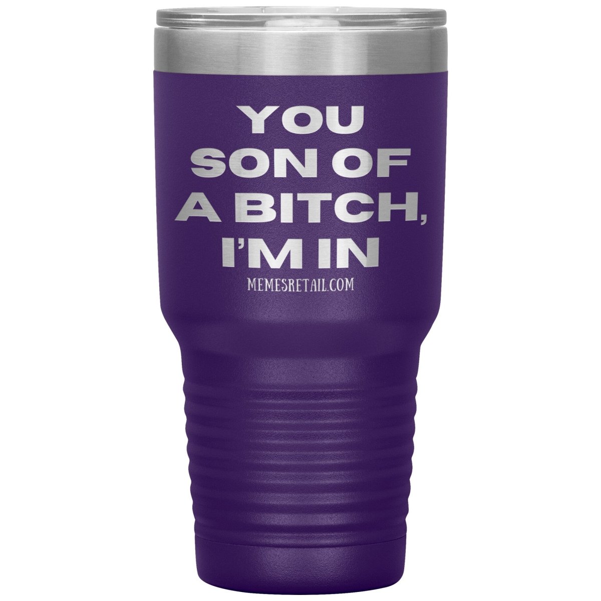 You son of a bitch, I’m in Tumblers, 30oz Insulated Tumbler / Purple - MemesRetail.com