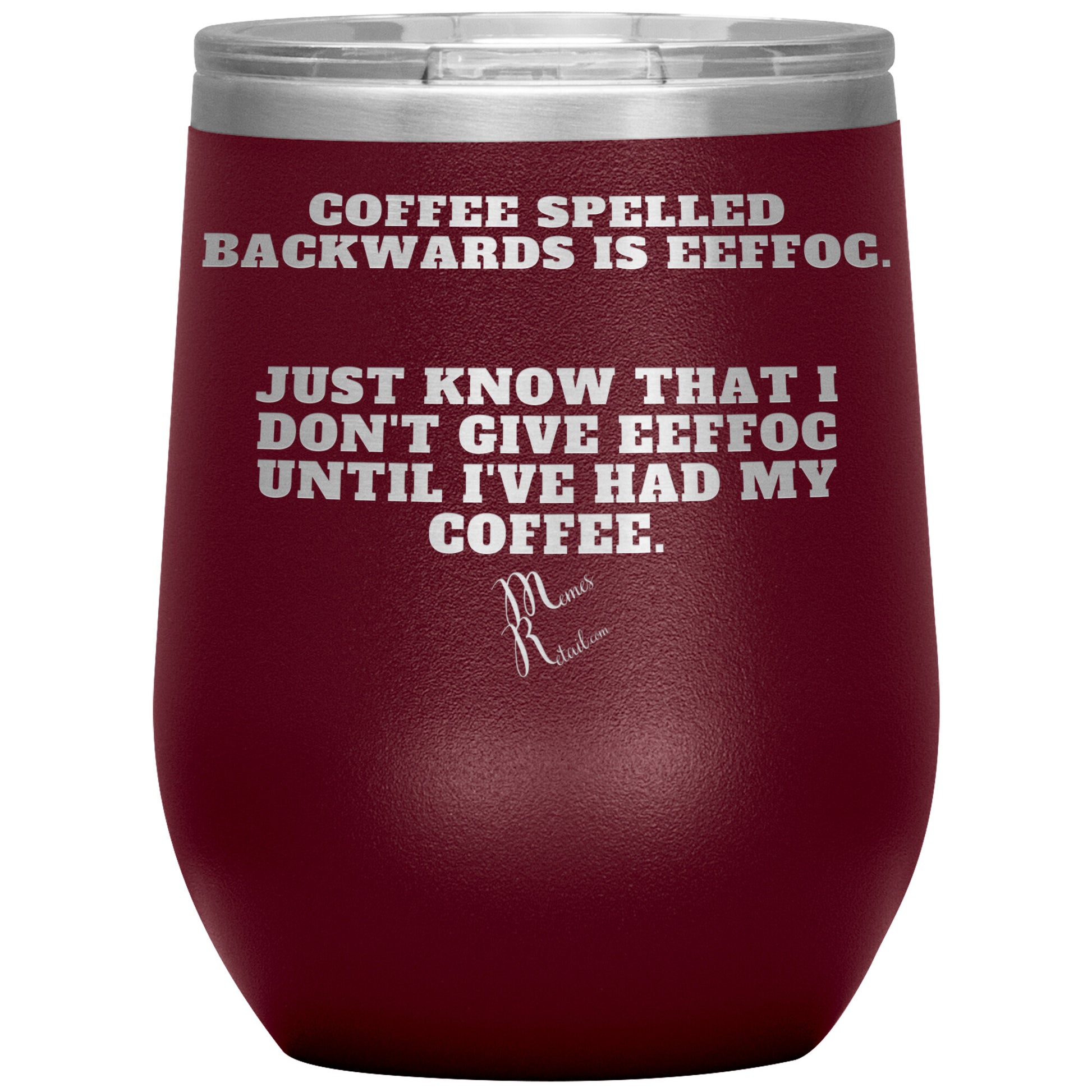 Coffee spelled backwards is eeffoc Tumblers, 12oz Wine Insulated Tumbler / Maroon - MemesRetail.com
