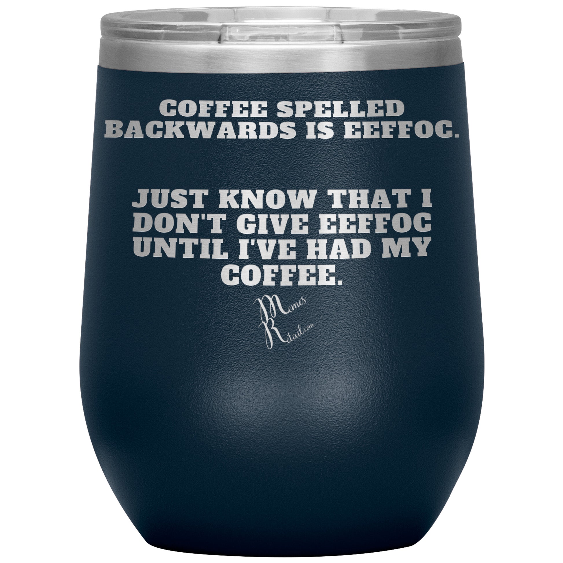 Coffee spelled backwards is eeffoc Tumblers, 12oz Wine Insulated Tumbler / Navy - MemesRetail.com