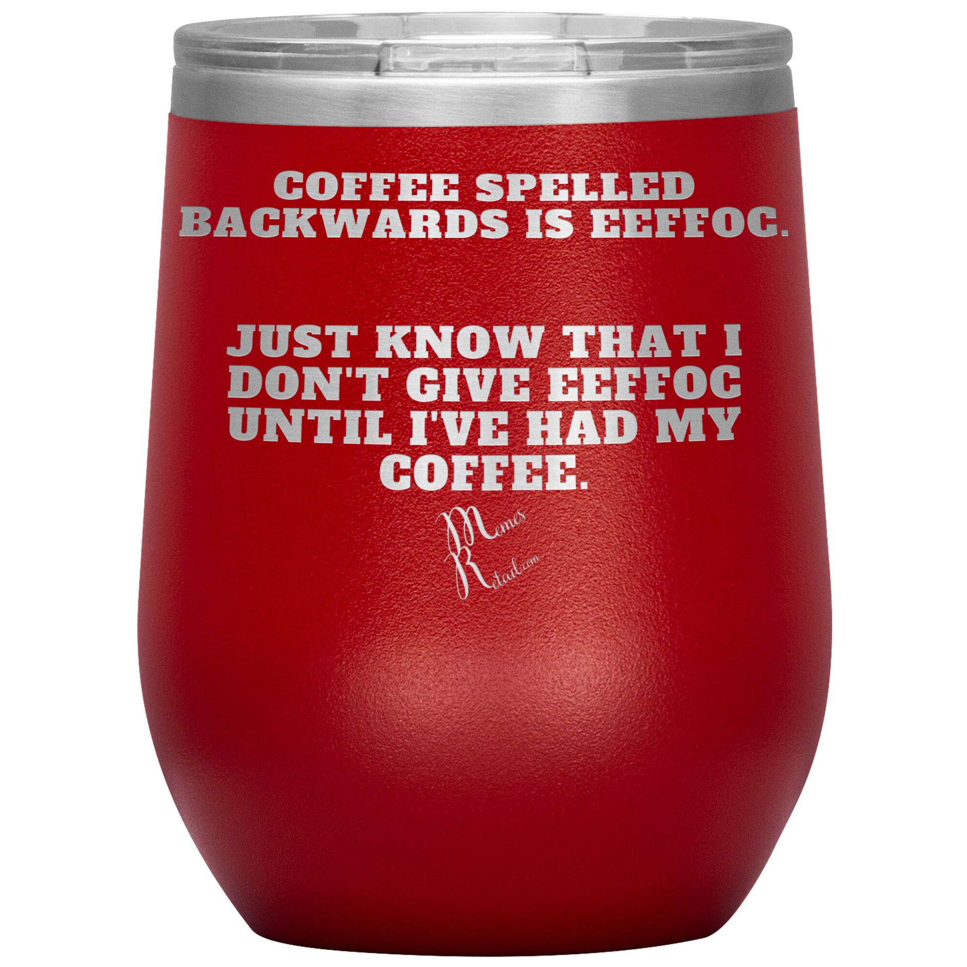 Coffee spelled backwards is eeffoc Tumblers, 12oz Wine Insulated Tumbler / Red - MemesRetail.com