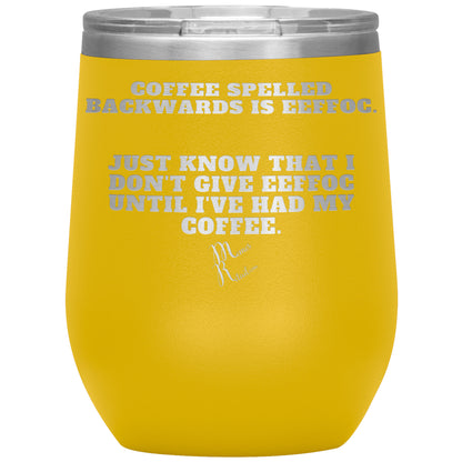 Coffee spelled backwards is eeffoc Tumblers, 12oz Wine Insulated Tumbler / Yellow - MemesRetail.com