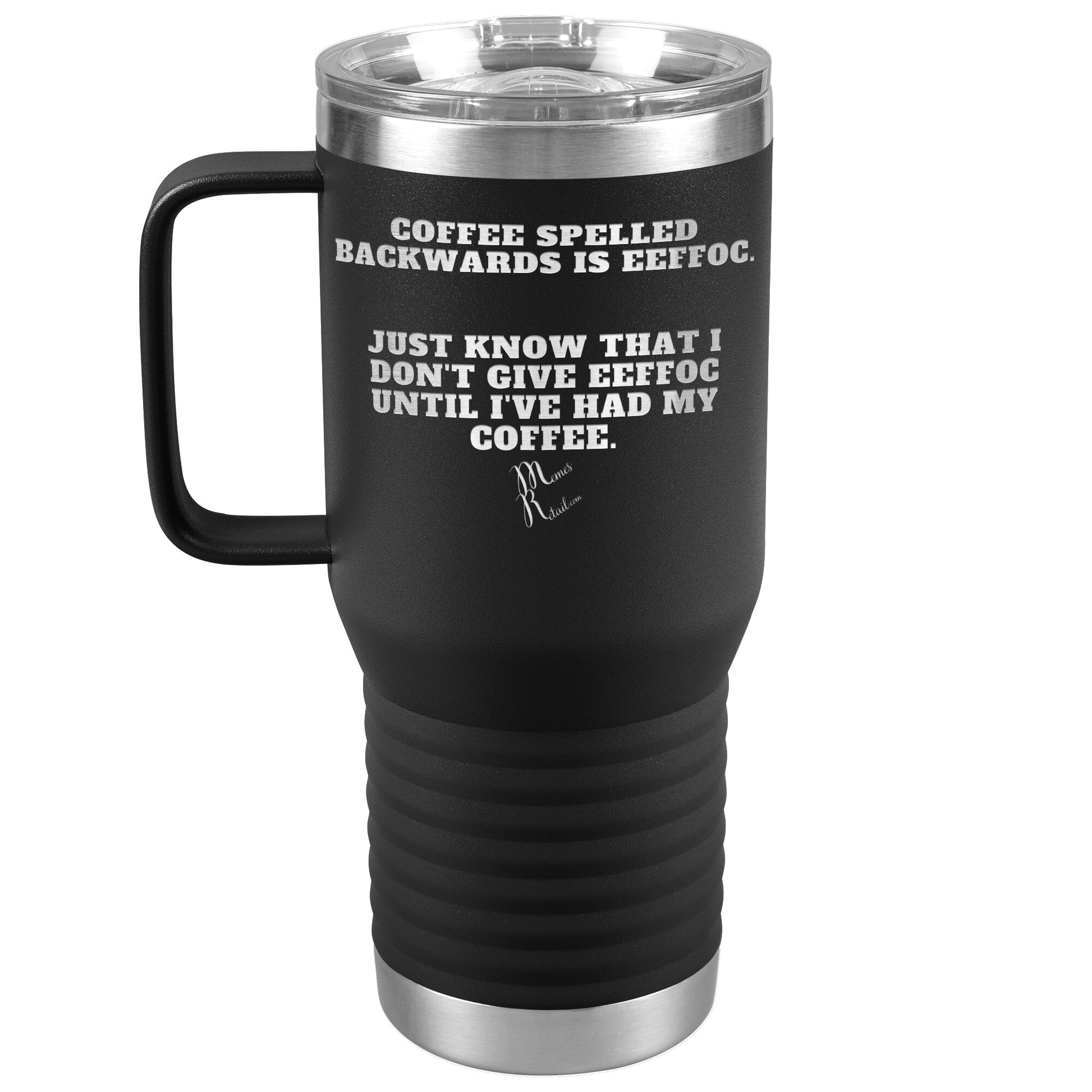 Coffee spelled backwards is eeffoc Tumblers, 20oz Travel Tumbler / Black - MemesRetail.com