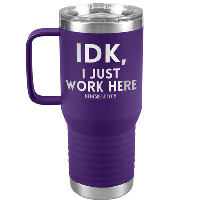 IDK, I just work here Tumblers, 20oz Travel Tumbler / Purple - MemesRetail.com