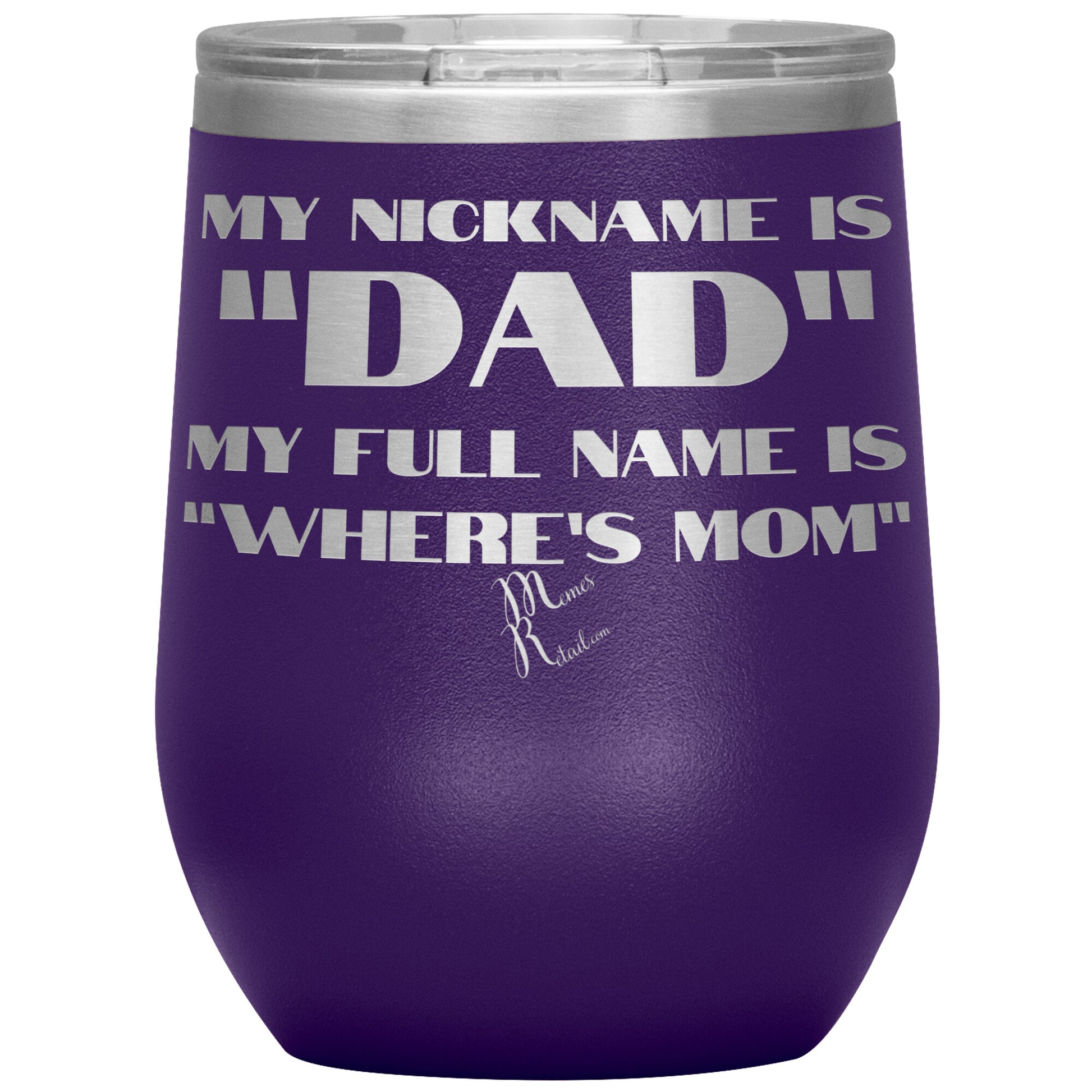 My Nickname is "Dad", My Full Name is "Where's Mom" Tumblers, 12oz Wine Insulated Tumbler / Purple - MemesRetail.com