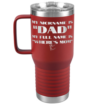 My Nickname is "Dad", My Full Name is "Where's Mom" Tumblers, 20oz Travel Tumbler / Red - MemesRetail.com