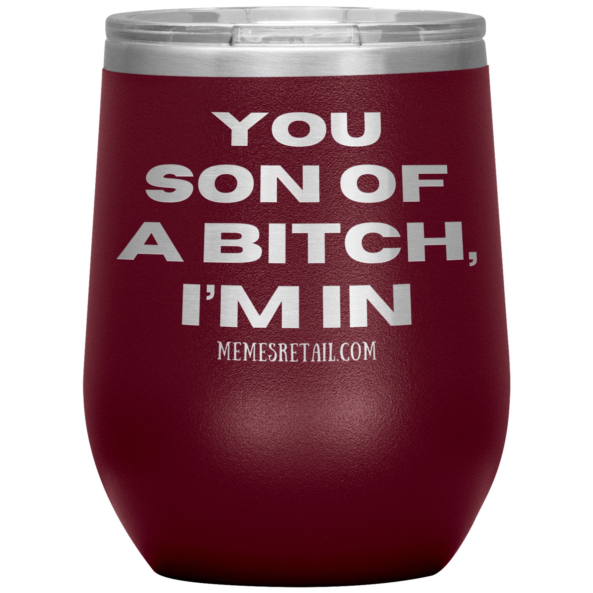 You son of a bitch, I’m in Tumblers, 12oz Wine Insulated Tumbler / Maroon - MemesRetail.com