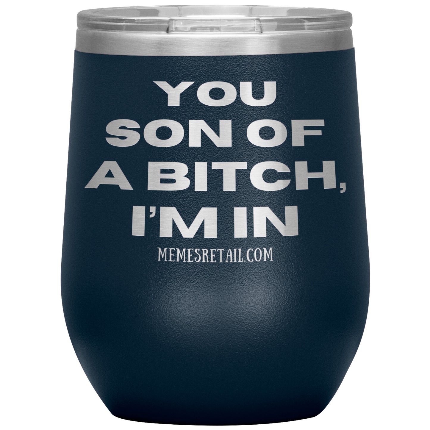 You son of a bitch, I’m in Tumblers, 12oz Wine Insulated Tumbler / Navy - MemesRetail.com