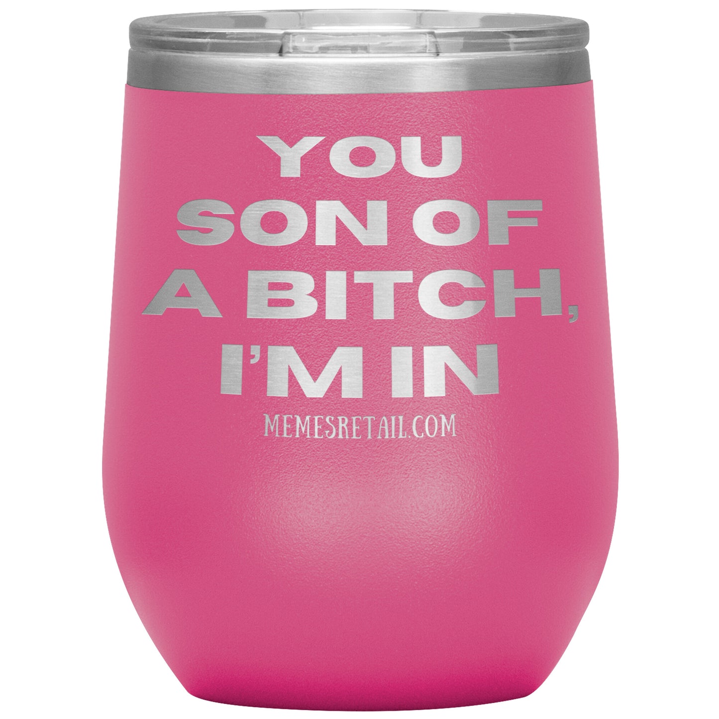 You son of a bitch, I’m in Tumblers, 12oz Wine Insulated Tumbler / Pink - MemesRetail.com