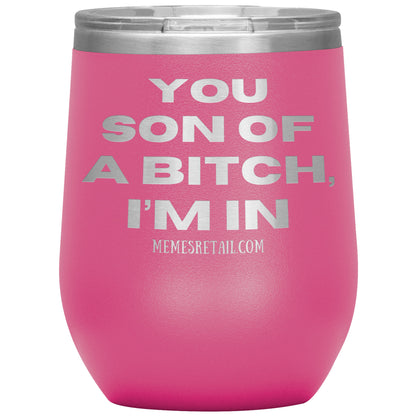 You son of a bitch, I’m in Tumblers, 12oz Wine Insulated Tumbler / Pink - MemesRetail.com