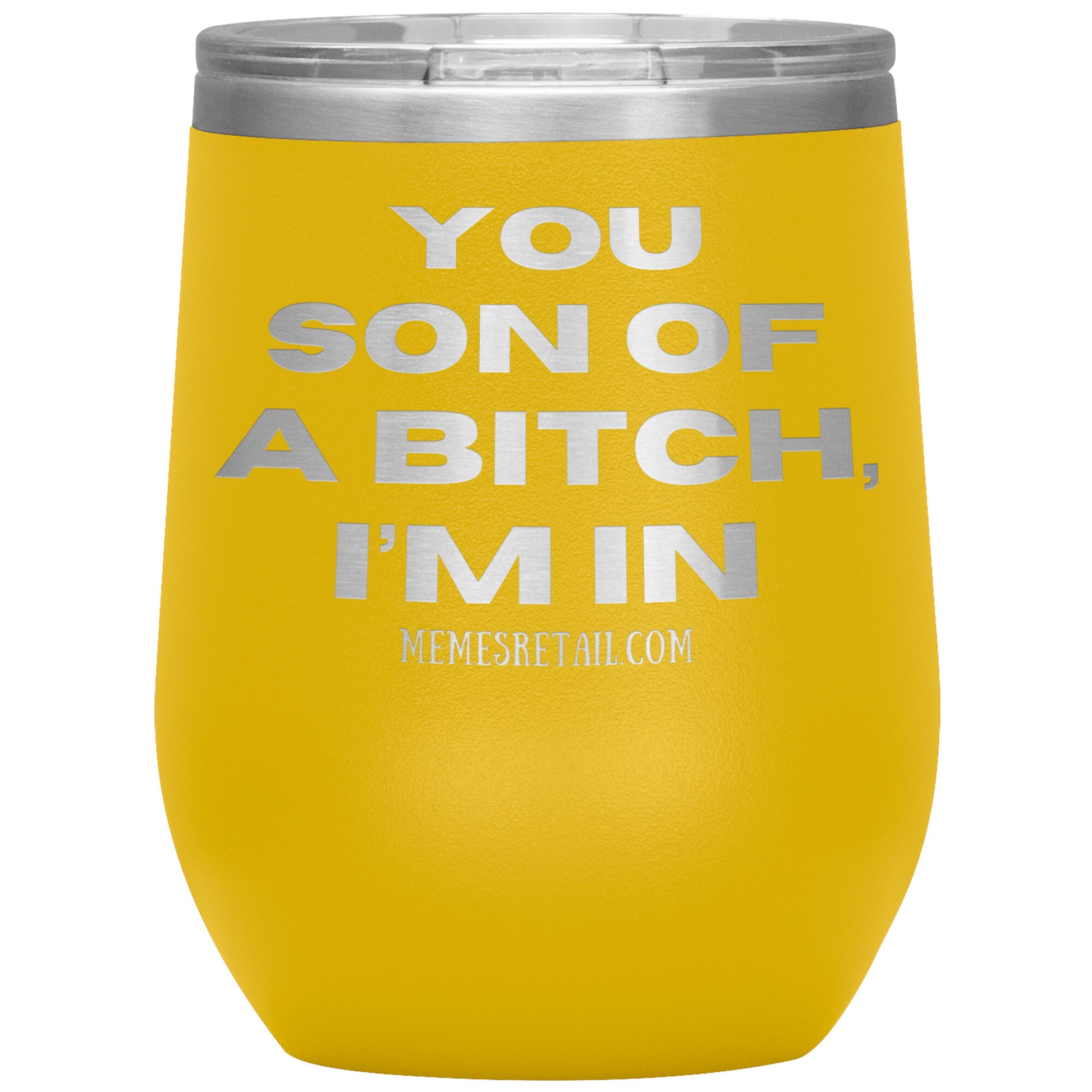 You son of a bitch, I’m in Tumblers, 12oz Wine Insulated Tumbler / Yellow - MemesRetail.com