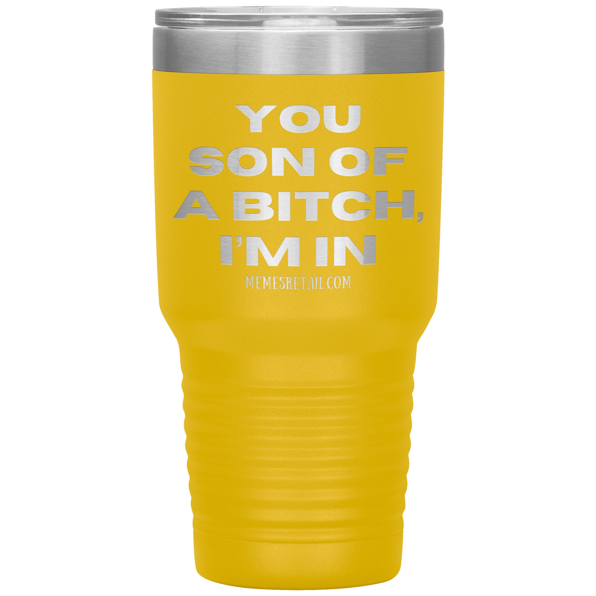 You son of a bitch, I’m in Tumblers, 30oz Insulated Tumbler / Yellow - MemesRetail.com