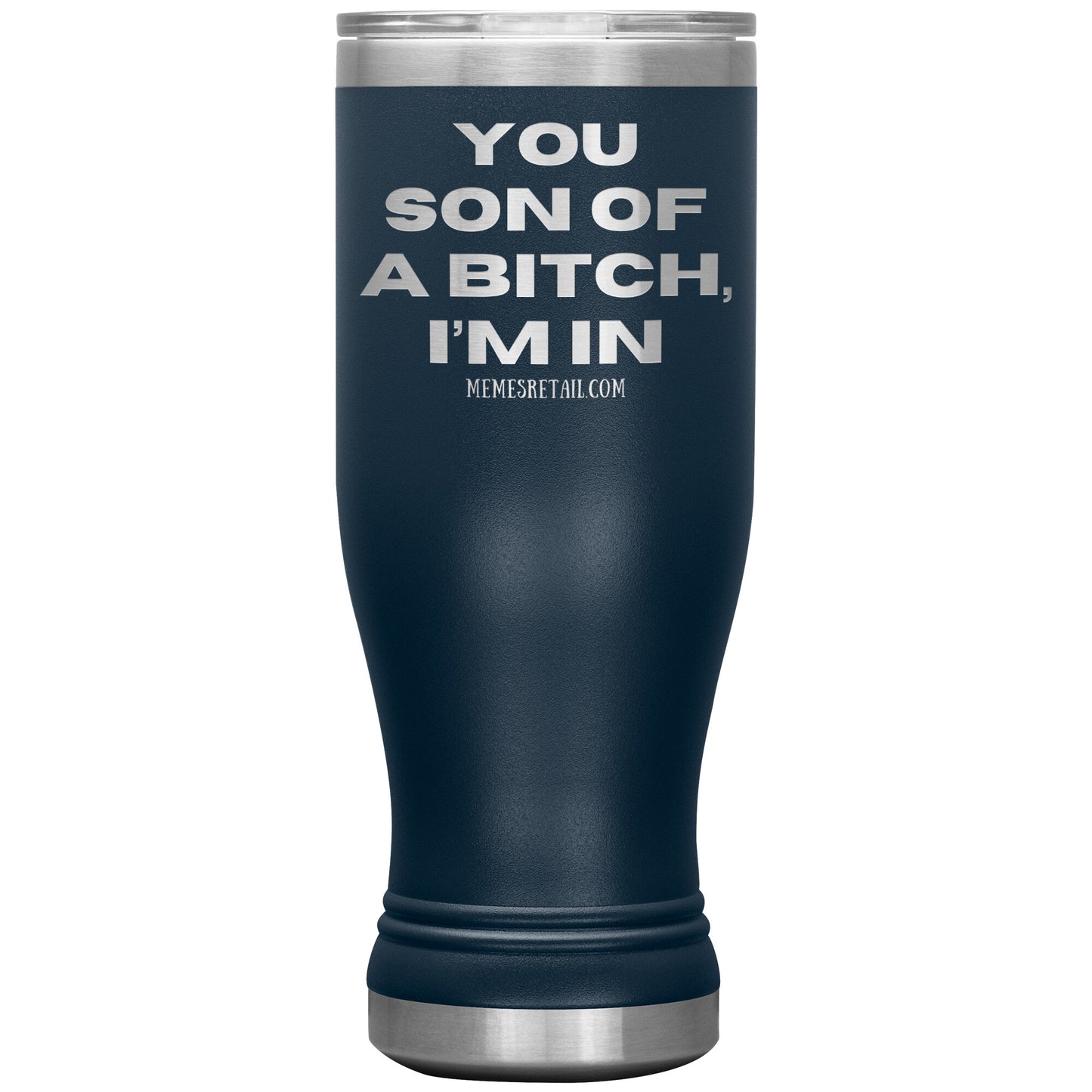 You son of a bitch, I’m in Tumblers, 20oz BOHO Insulated Tumbler / Navy - MemesRetail.com