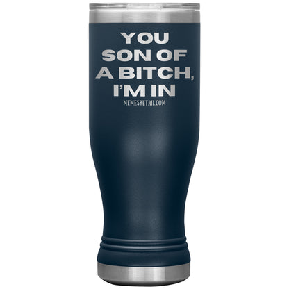 You son of a bitch, I’m in Tumblers, 20oz BOHO Insulated Tumbler / Navy - MemesRetail.com