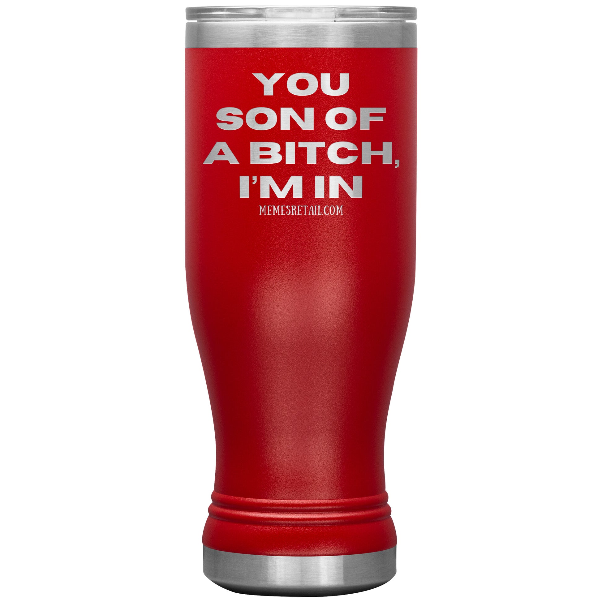 You son of a bitch, I’m in Tumblers, 20oz BOHO Insulated Tumbler / Red - MemesRetail.com
