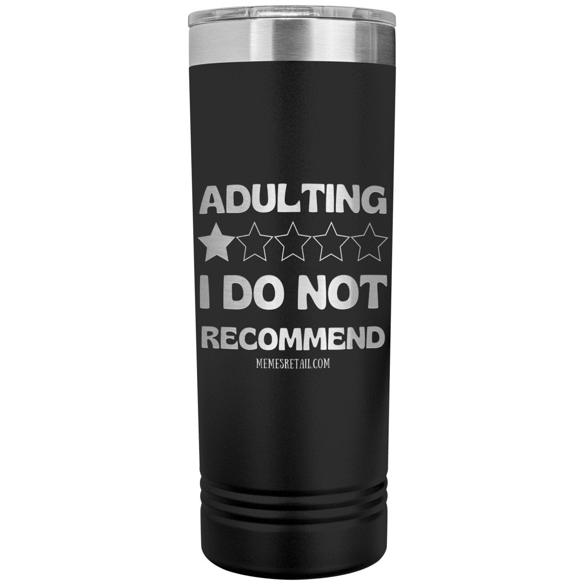 Adulting, 1 Star, I do not Recommend 22oz Skinny Tumblers, Black - MemesRetail.com