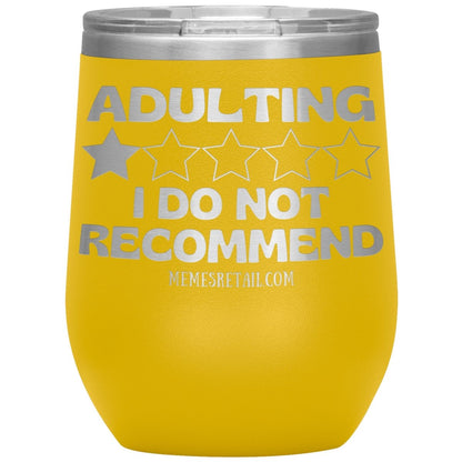Adulting, I Do Not Recommend 12oz, 20oz, & 30oz Tumblers, 12oz Wine Insulated Tumbler / Yellow - MemesRetail.com