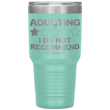 Adulting, I Do Not Recommend 12oz, 20oz, & 30oz Tumblers, 30oz Insulated Tumbler / Teal - MemesRetail.com
