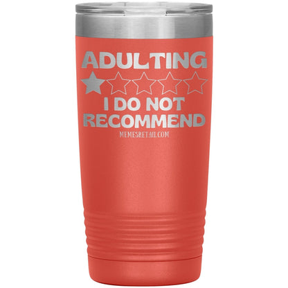 Adulting, I Do Not Recommend 12oz, 20oz, & 30oz Tumblers, 20oz Insulated Tumbler / Coral - MemesRetail.com
