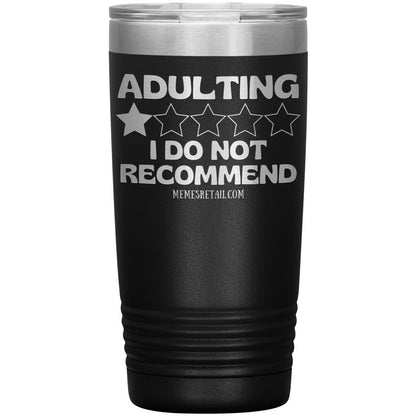 Adulting, I Do Not Recommend 12oz, 20oz, & 30oz Tumblers, 20oz Insulated Tumbler / Black - MemesRetail.com