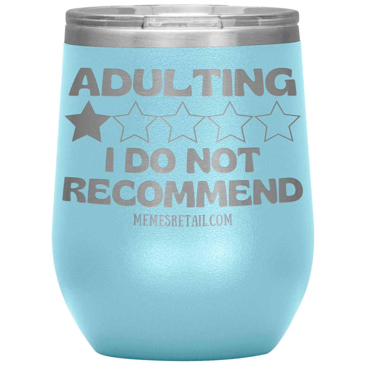 Adulting, I Do Not Recommend 12oz, 20oz, & 30oz Tumblers, 12oz Wine Insulated Tumbler / Light Blue - MemesRetail.com