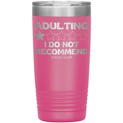 Adulting, I Do Not Recommend 12oz, 20oz, & 30oz Tumblers, 20oz Insulated Tumbler / Pink - MemesRetail.com