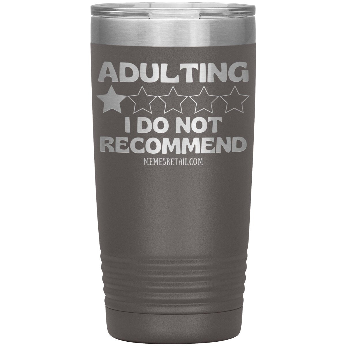 Adulting, I Do Not Recommend 12oz, 20oz, & 30oz Tumblers, 20oz Insulated Tumbler / Pewter - MemesRetail.com