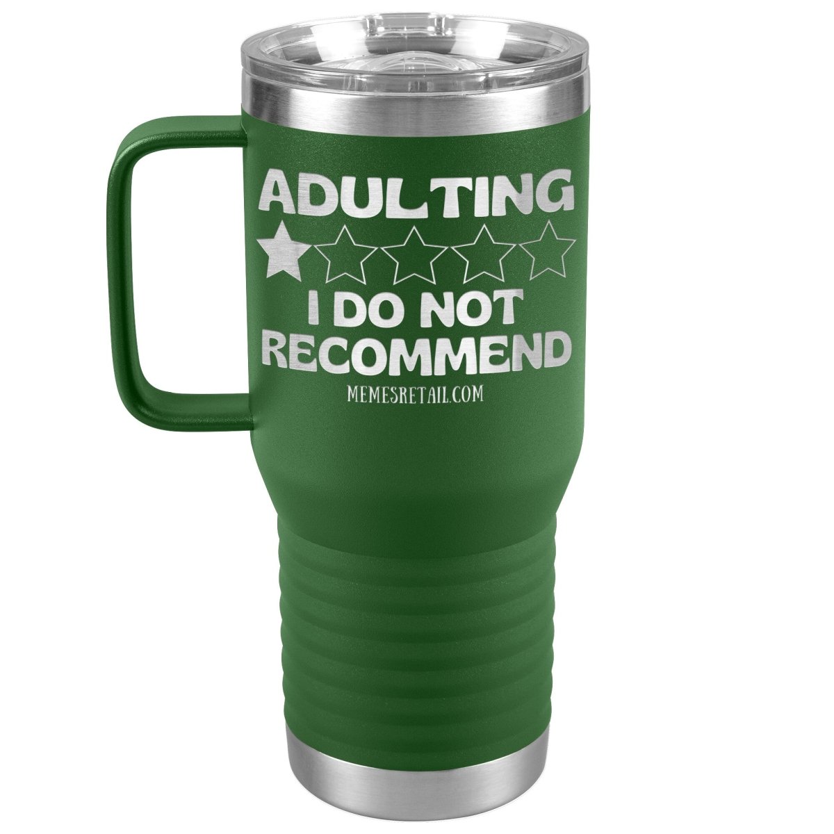 Adulting, I Do Not Recommend 12oz, 20oz, & 30oz Tumblers, 20oz Travel Tumbler / Green - MemesRetail.com