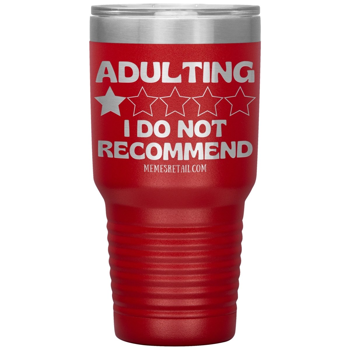 Adulting, I Do Not Recommend 12oz, 20oz, & 30oz Tumblers, 30oz Insulated Tumbler / Red - MemesRetail.com